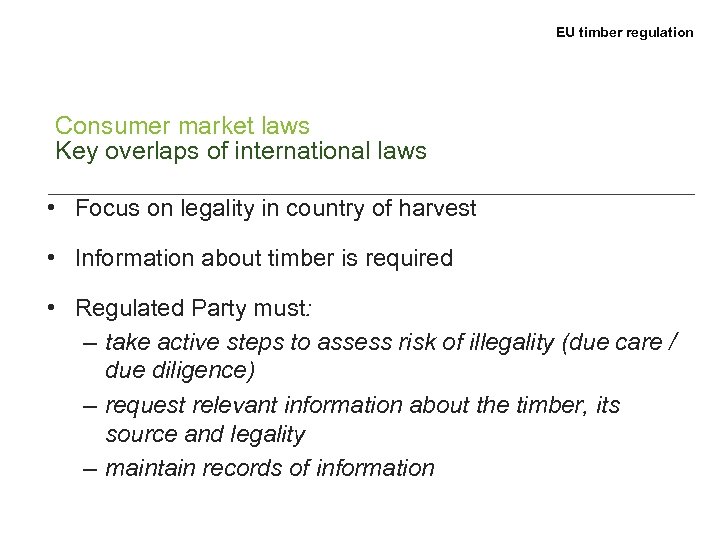 EU timber regulation Consumer market laws Key overlaps of international laws • Focus on