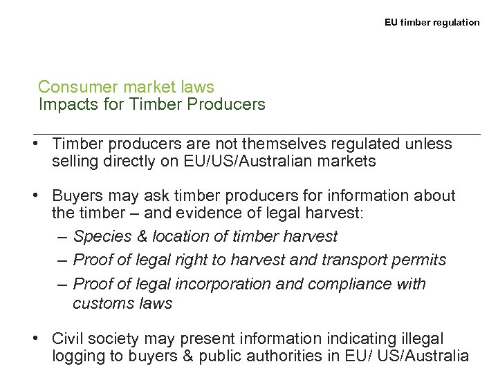 EU timber regulation Consumer market laws Impacts for Timber Producers • Timber producers are