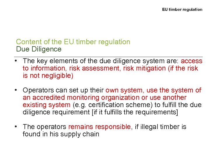 EU timber regulation Content of the EU timber regulation Due Diligence • The key