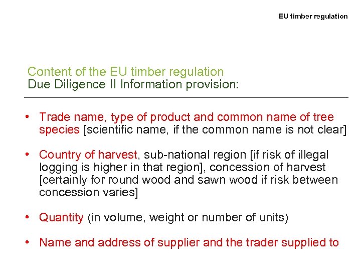 EU timber regulation Content of the EU timber regulation Due Diligence II Information provision: