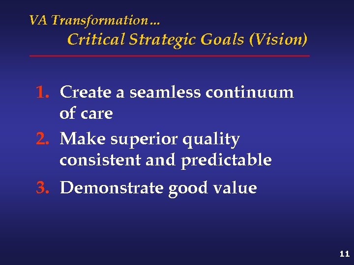 VA Transformation… Critical Strategic Goals (Vision) 1. Create a seamless continuum of care 2.