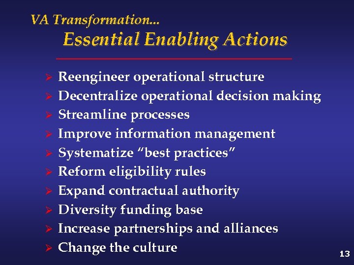 VA Transformation. . . Essential Enabling Actions Ø Ø Ø Ø Ø Reengineer operational