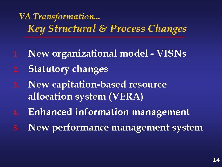 VA Transformation. . . Key Structural & Process Changes 1. New organizational model -