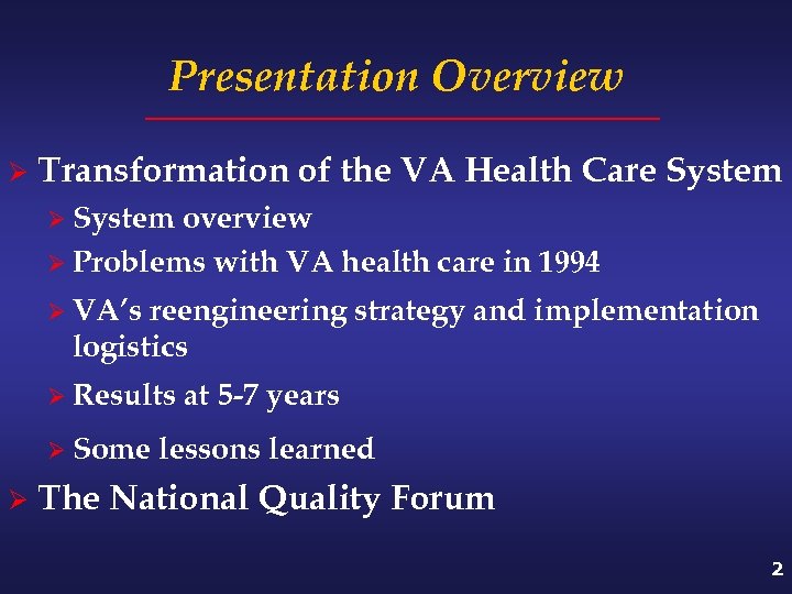 Presentation Overview Ø Transformation of the VA Health Care System Ø System overview Ø
