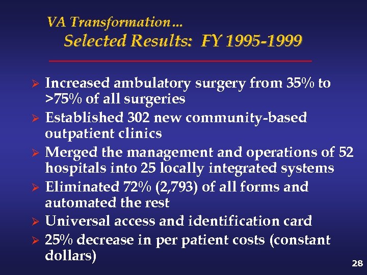VA Transformation… Selected Results: FY 1995 -1999 Ø Ø Ø Increased ambulatory surgery from