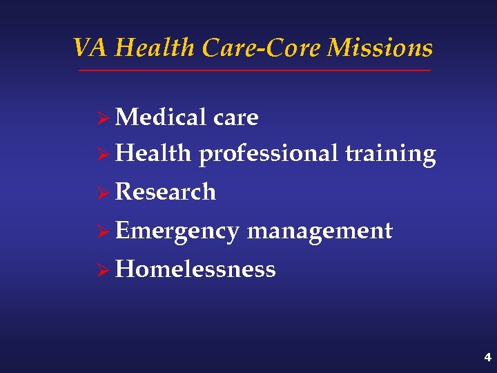 VA Health Care-Core Missions Ø Medical care Ø Health professional training Ø Research Ø