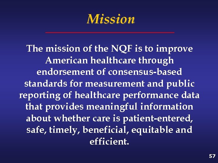 Mission The mission of the NQF is to improve American healthcare through endorsement of