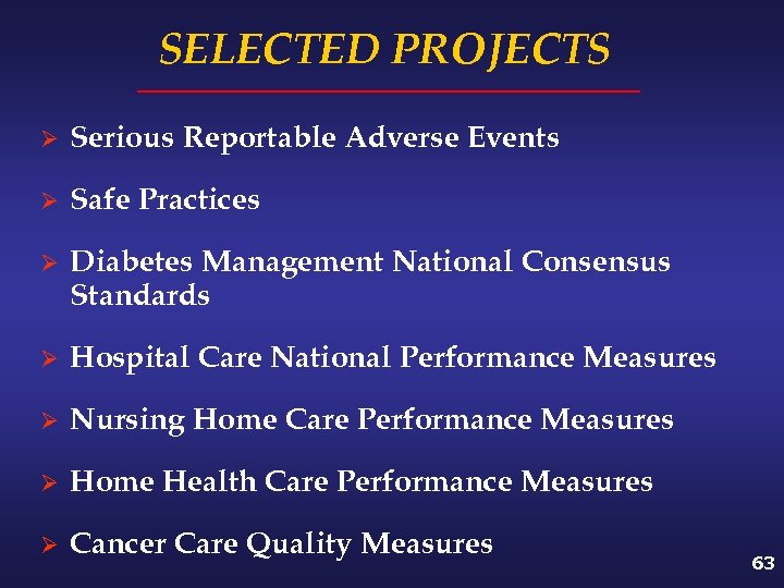 SELECTED PROJECTS Ø Serious Reportable Adverse Events Ø Safe Practices Ø Diabetes Management National