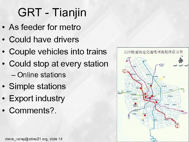 GRT - Tianjin • • As feeder for metro Could have drivers Couple vehicles