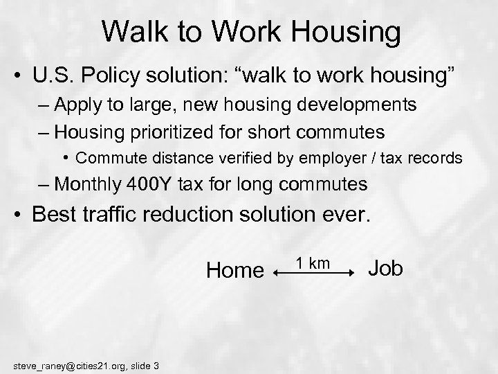 Walk to Work Housing • U. S. Policy solution: “walk to work housing” –
