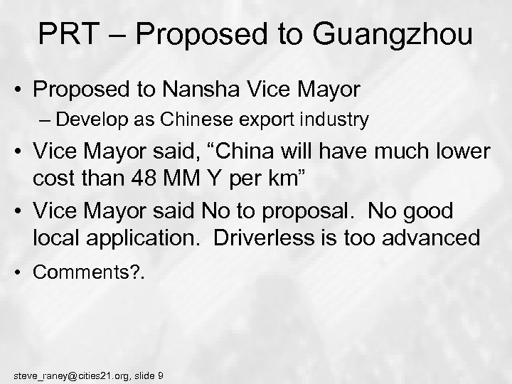 PRT – Proposed to Guangzhou • Proposed to Nansha Vice Mayor – Develop as