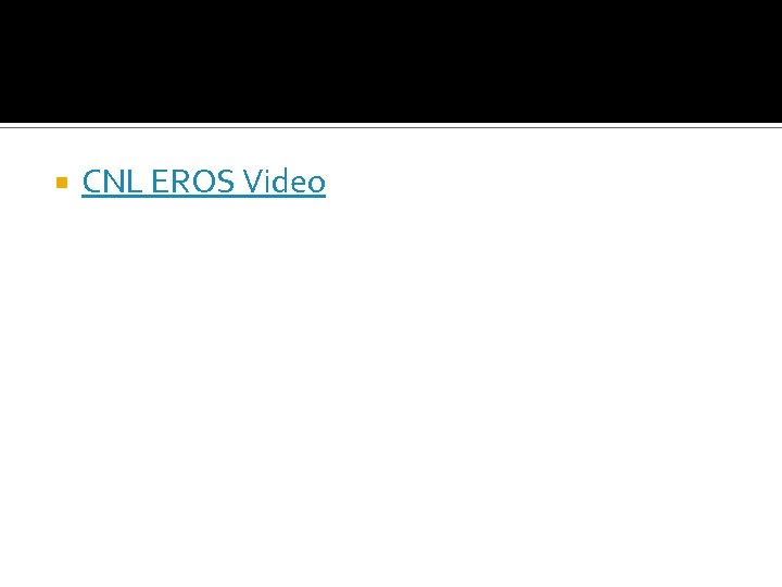  CNL EROS Video 