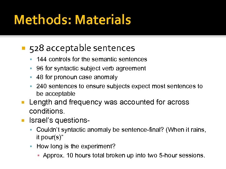 Methods: Materials 528 acceptable sentences 144 controls for the semantic sentences 96 for syntactic