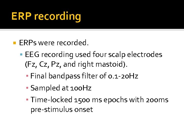 ERP recording ERPs were recorded. EEG recording used four scalp electrodes (Fz, Cz, Pz,