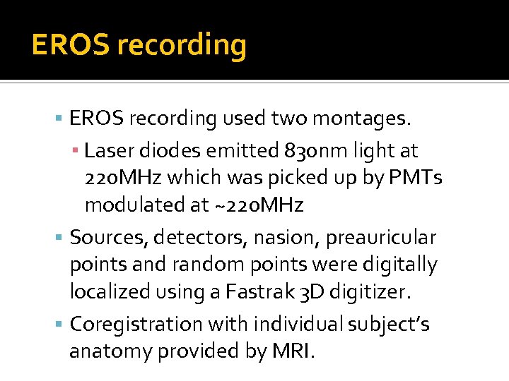 EROS recording used two montages. ▪ Laser diodes emitted 830 nm light at 220