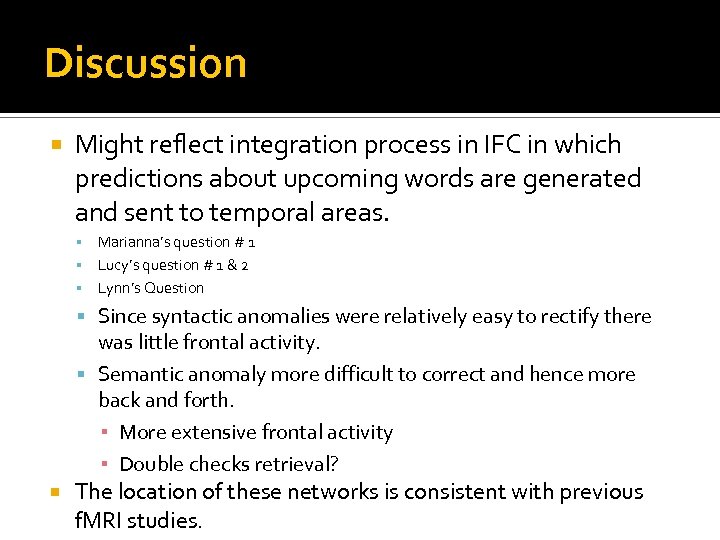 Discussion Might reflect integration process in IFC in which predictions about upcoming words are