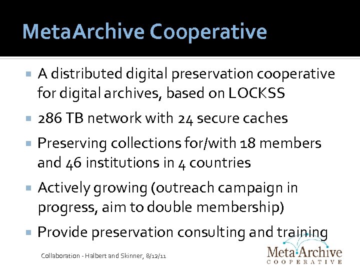 Meta. Archive Cooperative A distributed digital preservation cooperative for digital archives, based on LOCKSS