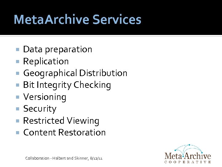 Meta. Archive Services Data preparation Replication Geographical Distribution Bit Integrity Checking Versioning Security Restricted