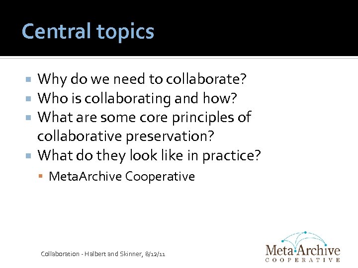 Central topics Why do we need to collaborate? Who is collaborating and how? What
