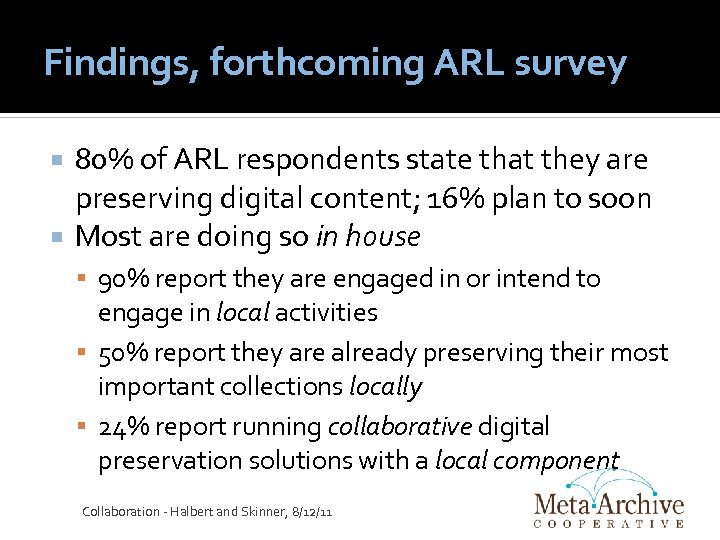 Findings, forthcoming ARL survey 80% of ARL respondents state that they are preserving digital