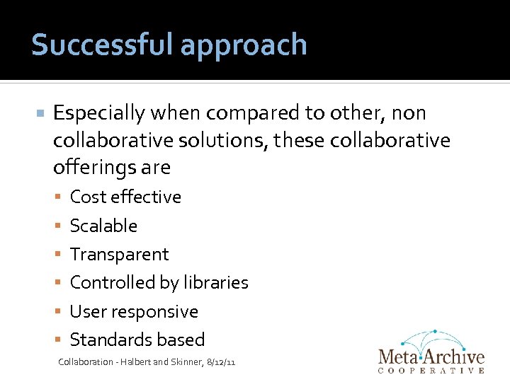 Successful approach Especially when compared to other, non collaborative solutions, these collaborative offerings are