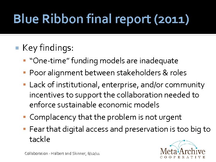 Blue Ribbon final report (2011) Key findings: “One‐time” funding models are inadequate Poor alignment