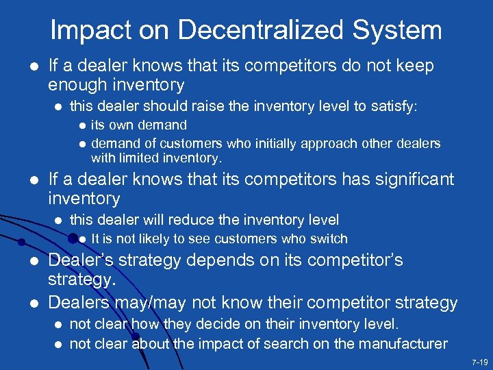 Impact on Decentralized System l If a dealer knows that its competitors do not