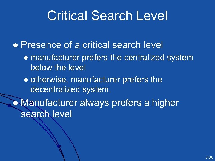 Critical Search Level l Presence of a critical search level manufacturer prefers the centralized