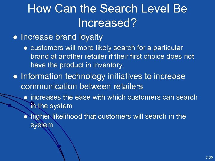 How Can the Search Level Be Increased? l Increase brand loyalty l l customers