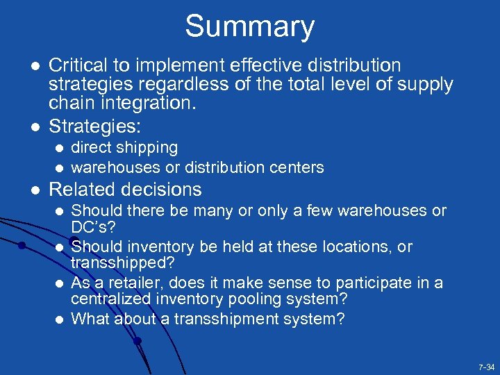 Summary l l Critical to implement effective distribution strategies regardless of the total level