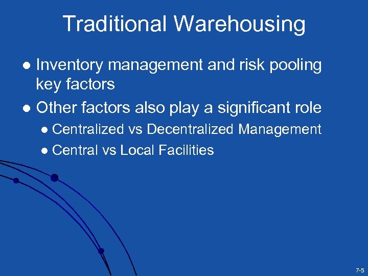 Traditional Warehousing Inventory management and risk pooling key factors l Other factors also play