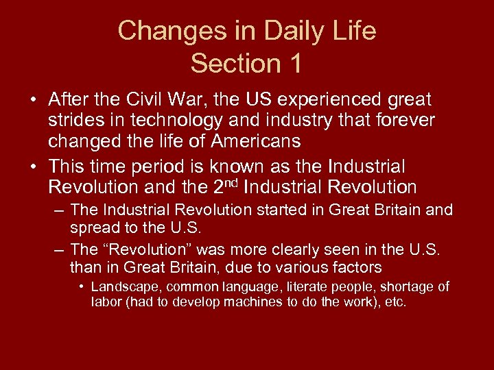 Changes in Daily Life Section 1 • After the Civil War, the US experienced