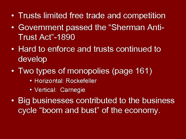  • Trusts limited free trade and competition • Government passed the “Sherman Anti.