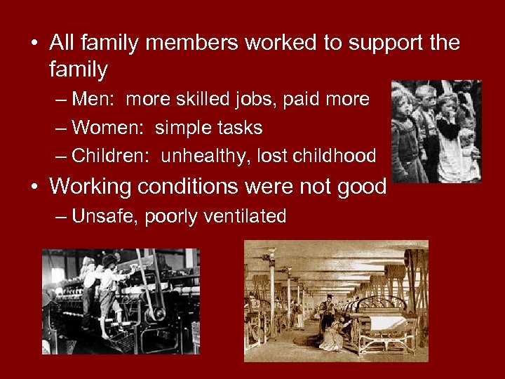  • All family members worked to support the family – Men: more skilled