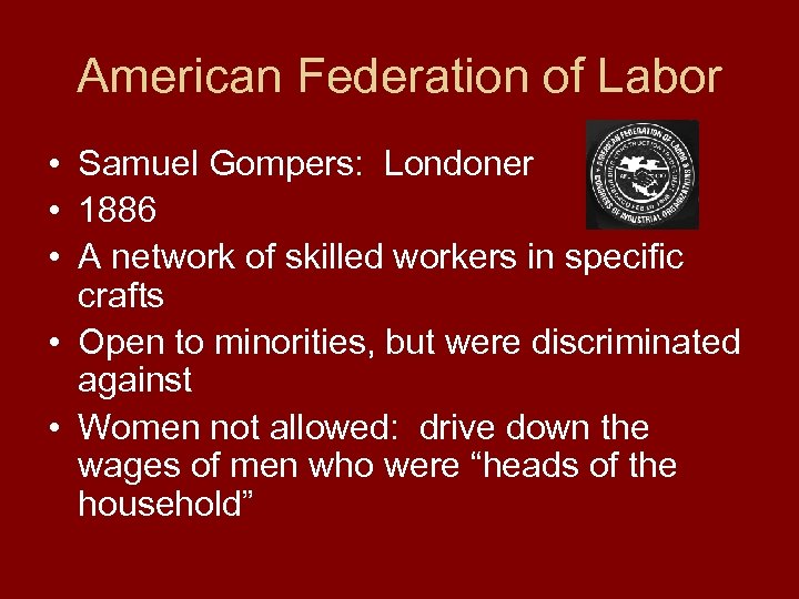 American Federation of Labor • Samuel Gompers: Londoner • 1886 • A network of