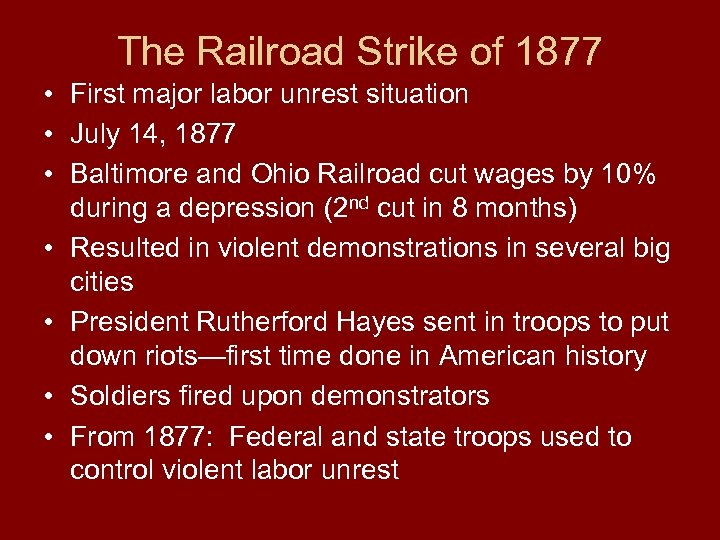 The Railroad Strike of 1877 • First major labor unrest situation • July 14,