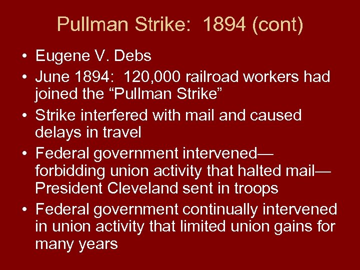 Pullman Strike: 1894 (cont) • Eugene V. Debs • June 1894: 120, 000 railroad