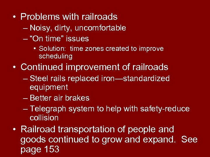  • Problems with railroads – Noisy, dirty, uncomfortable – “On time” issues •