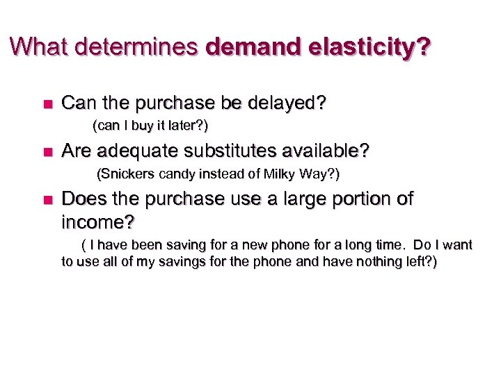 What determines demand elasticity? n Can the purchase be delayed? (can I buy it