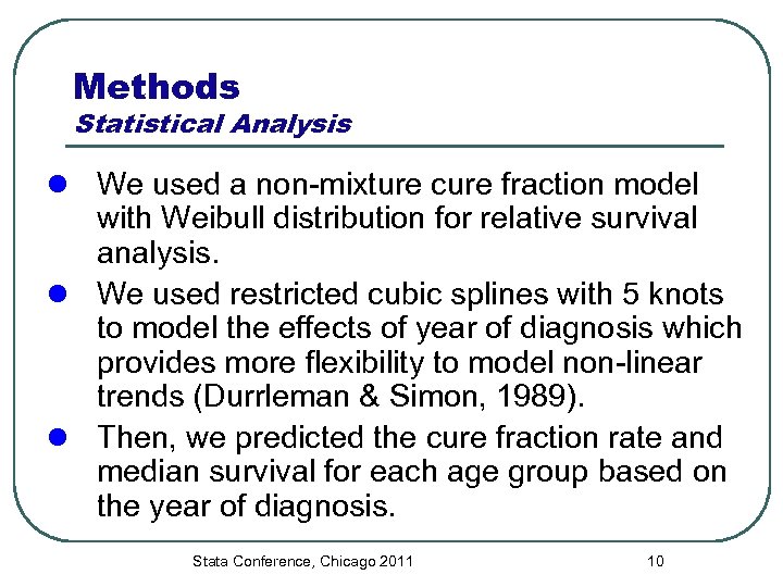 Methods Statistical Analysis l We used a non-mixture cure fraction model with Weibull distribution