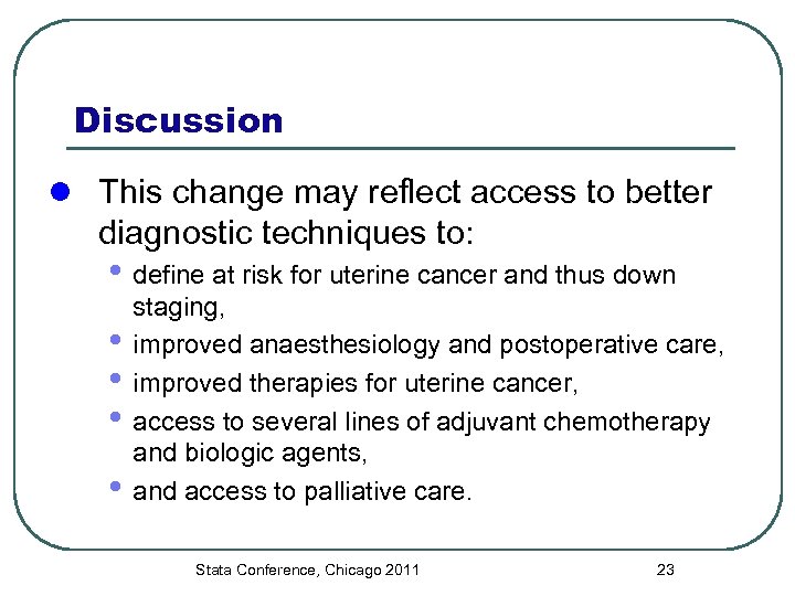 Discussion l This change may reflect access to better diagnostic techniques to: • define