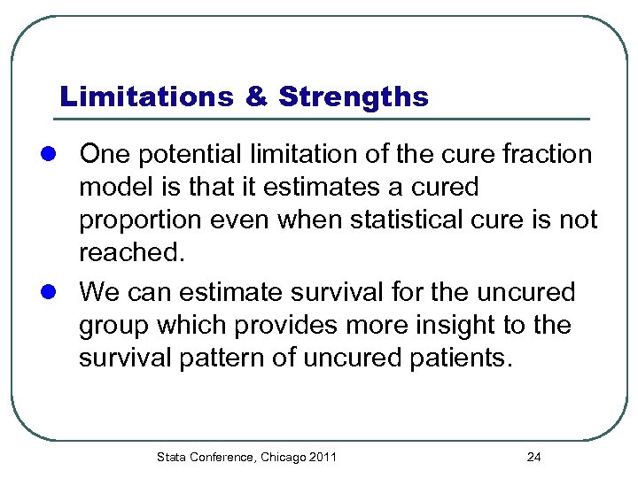 Limitations & Strengths l One potential limitation of the cure fraction model is that