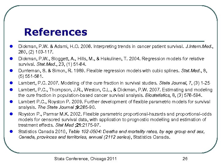 References l l l l Dickman, P. W. & Adami, H. O. 2006. Interpreting
