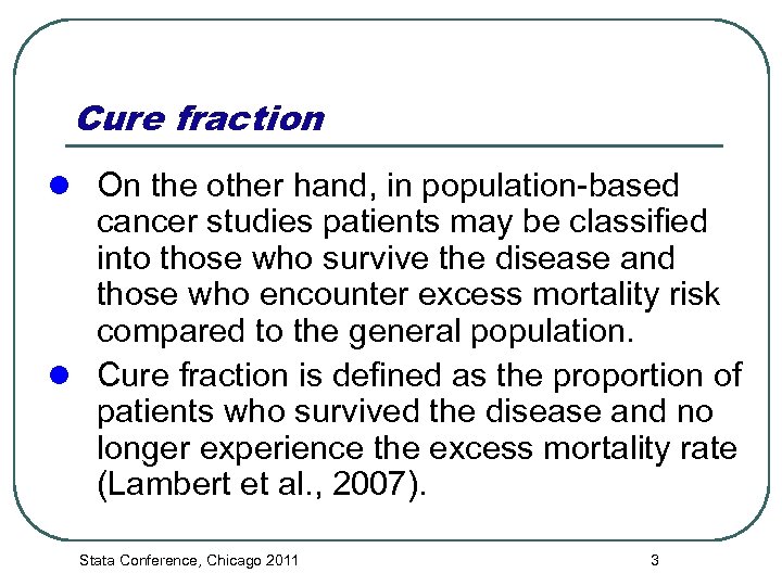 Cure fraction l On the other hand, in population-based cancer studies patients may be