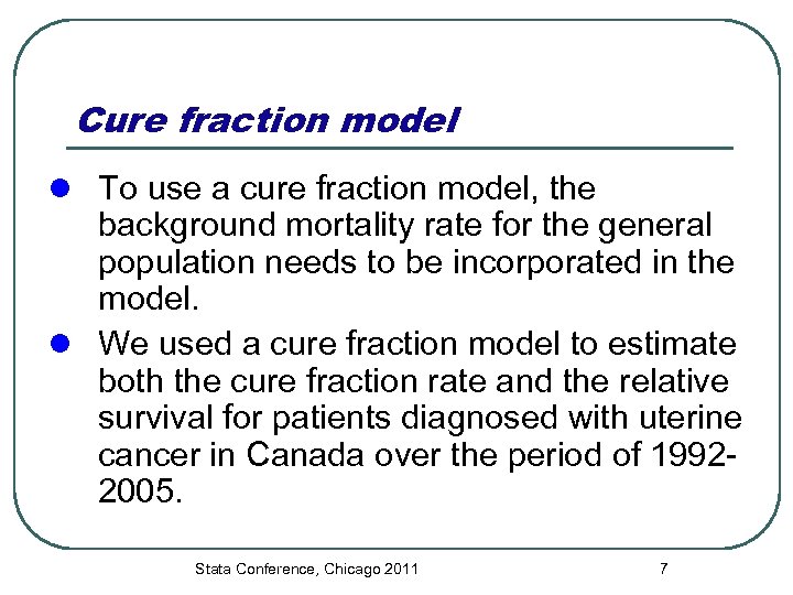 Cure fraction model l To use a cure fraction model, the background mortality rate