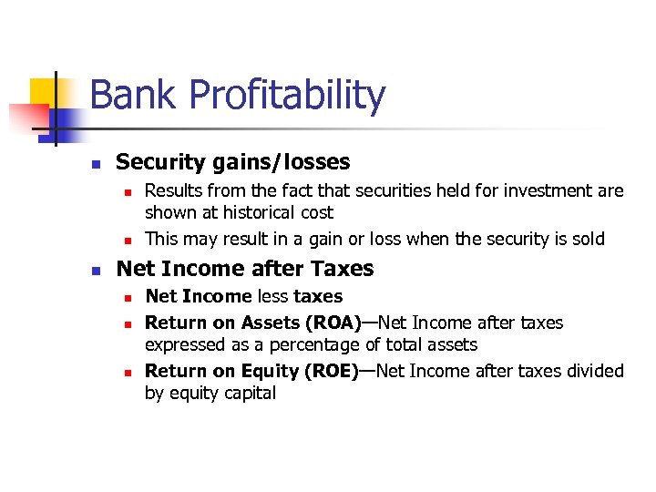 Bank Profitability n Security gains/losses n n n Results from the fact that securities