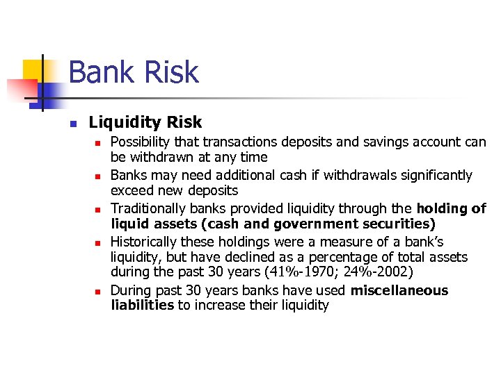 Bank Risk n Liquidity Risk n n n Possibility that transactions deposits and savings