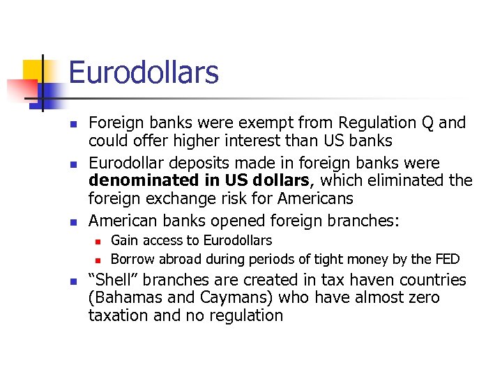 Eurodollars n n n Foreign banks were exempt from Regulation Q and could offer
