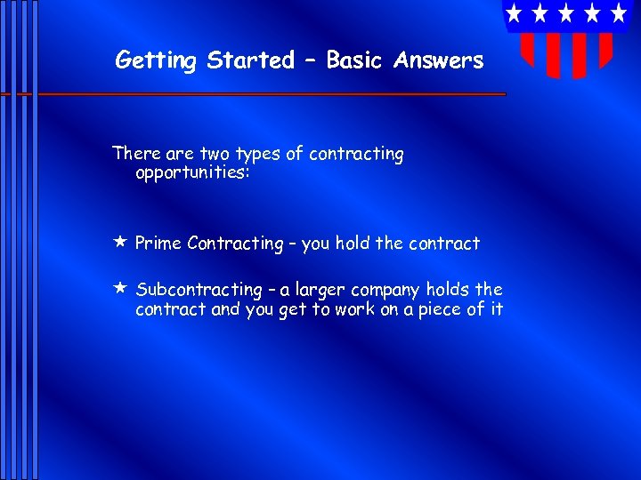Getting Started – Basic Answers There are two types of contracting opportunities: « Prime
