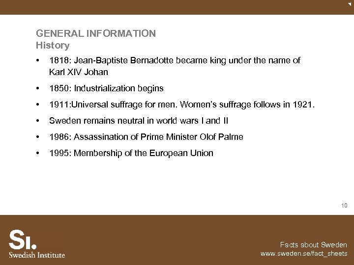 GENERAL INFORMATION History • 1818: Jean-Baptiste Bernadotte became king under the name of Karl